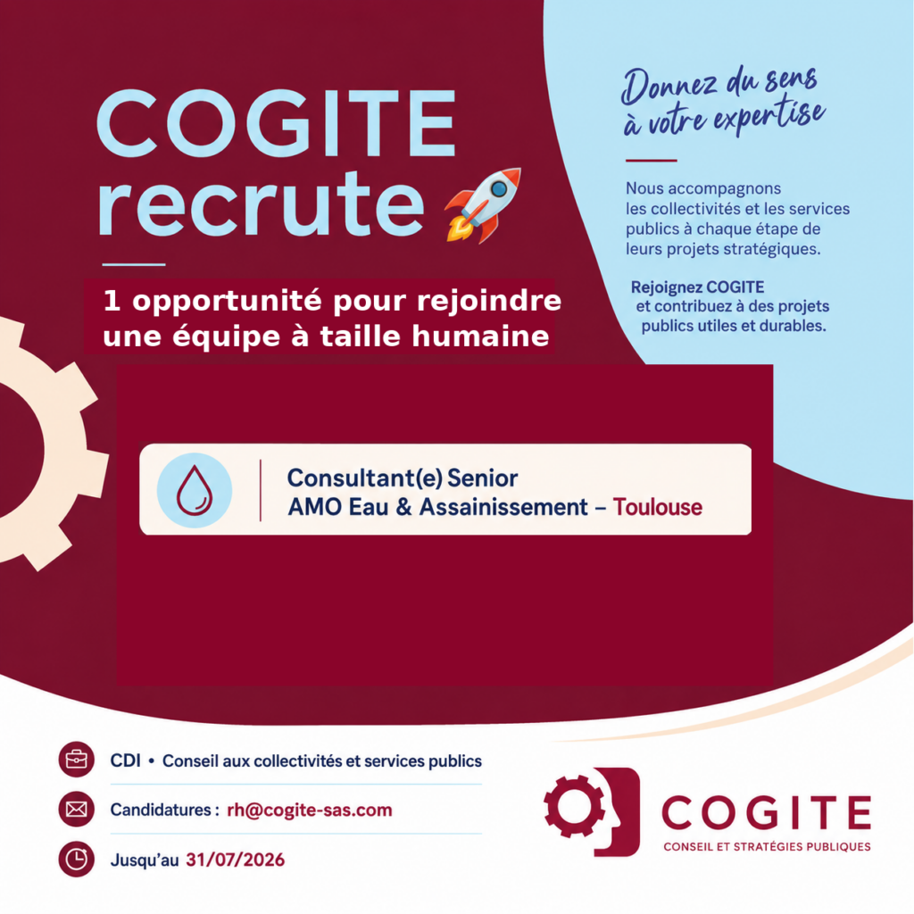 Consultant(e) confirmé Organisation et Gestion des Services Publics – Eau / Assainissement - TOULOUSE